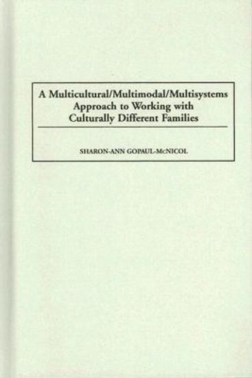 A Multicultural/Multimodal/Multisystems Approach to Working with Culturally Different Families