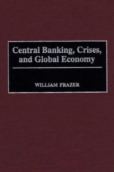 Central Banking, Crises, and Global Economy