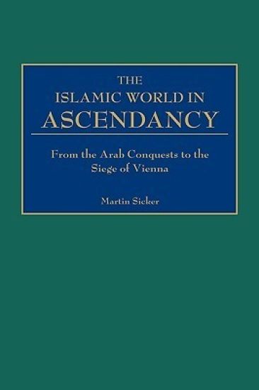 The Islamic World in Ascendancy