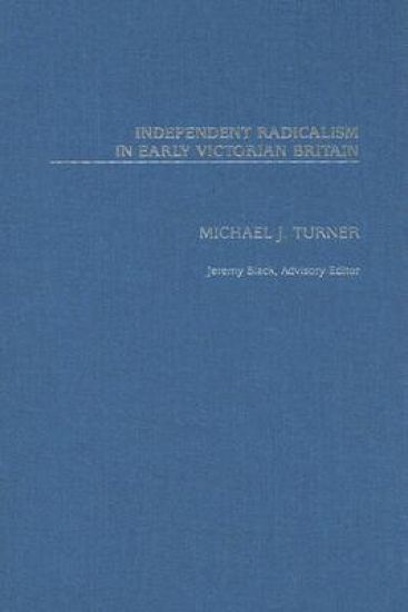 Independent Radicalism in Early Victorian Britain