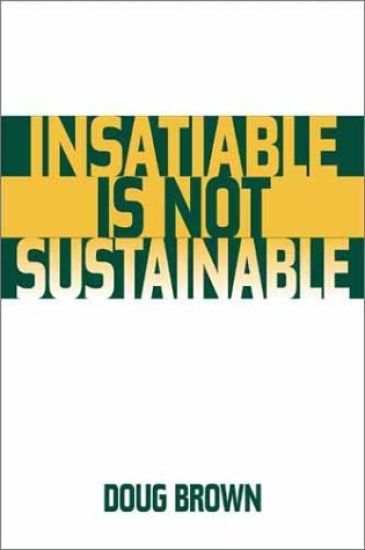 Insatiable is Not Sustainable
