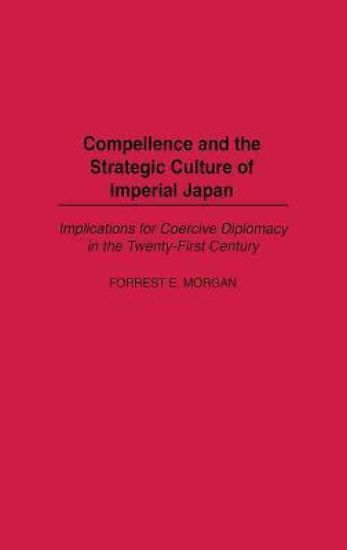 Compellence and the Strategic Culture of Imperial Japan