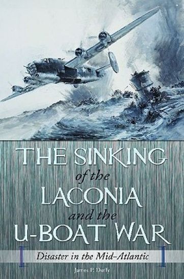 The Sinking of the Laconia and the U-Boat War