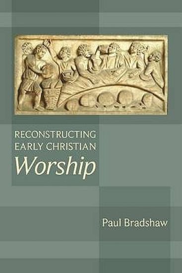 Reconstructing Early Christian Worship