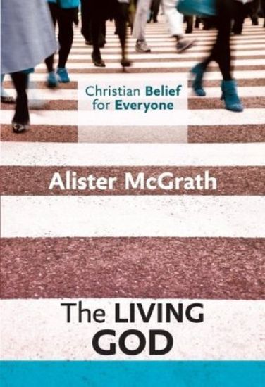 Christian Belief for Everyone: The Living God