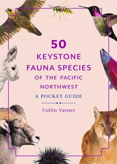 50 Keystone Fauna Species of the Pacific Northwest