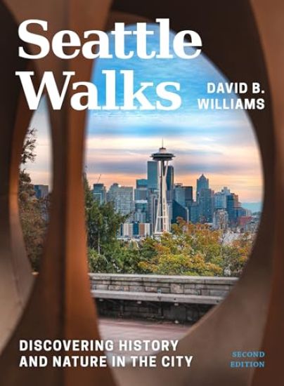 Seattle Walks: Discovering History and Nature in the City