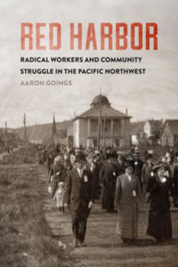 Red Harbor: Radical Workers and Community Struggle in the Pacific Northwest