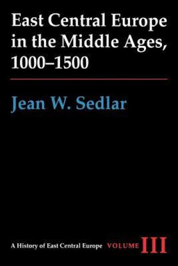 Vol. IIIEast Central Europe in the Middle Ages, 1000-1500