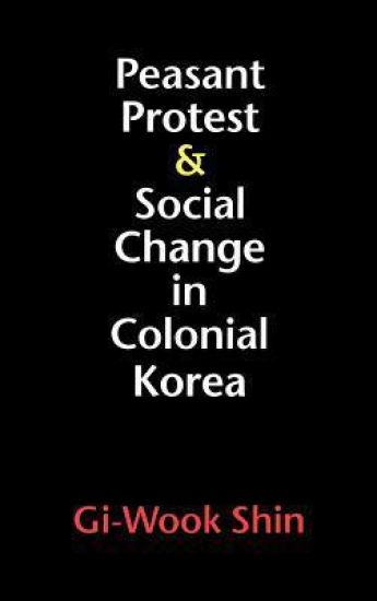 Peasant Protest and Social Change in Colonial Korea