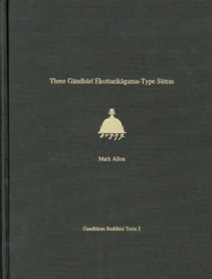 Three Gandhari Ekottarikagama-Type Sutras