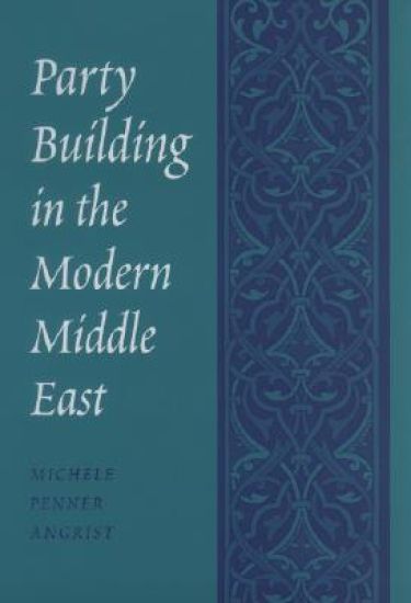 Party Building in the Modern Middle East