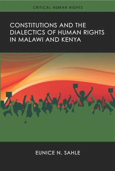 Constitutions and the Dialectics of Human Rights in Malawi and Kenya