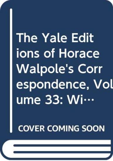 The Yale Editions of Horace Walpole's Correspondence, Volume 33
