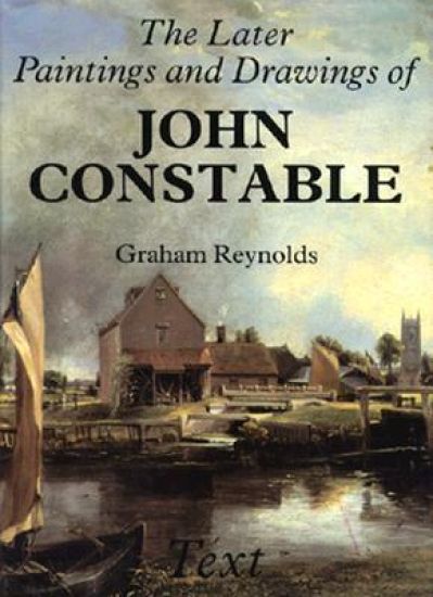 The Later Paintings and Drawings of John Constable