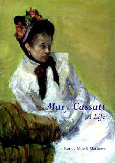 Mary Cassatt: A Life