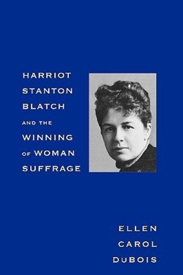 Harriot Stanton Blatch and the Winning of Woman Suffrage