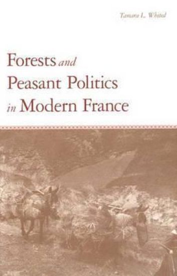 Forests and Peasant Politics in Modern France