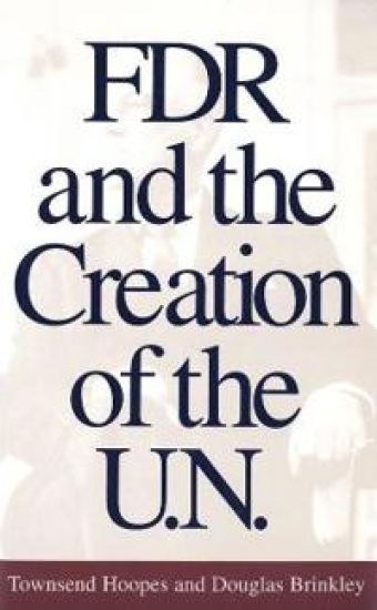 FDR and the Creation of the U.N.