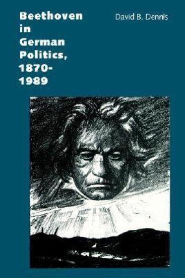 Beethoven in German Politics, 1870-1989