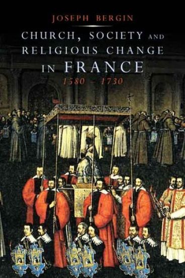 Church, Society, and Religious Change in France, 1580-1730