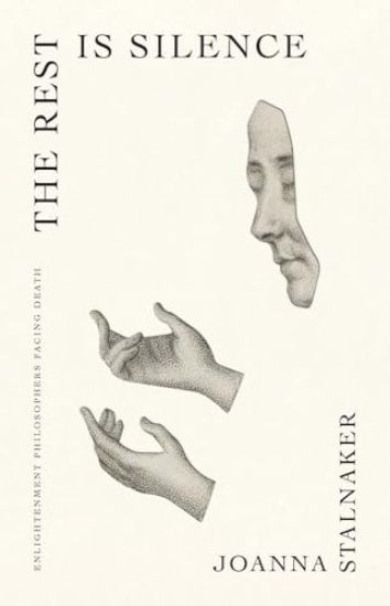 The Rest Is Silence: Enlightenment Philosophers Facing Death