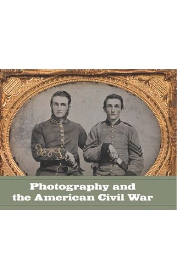Photography and the American Civil War
