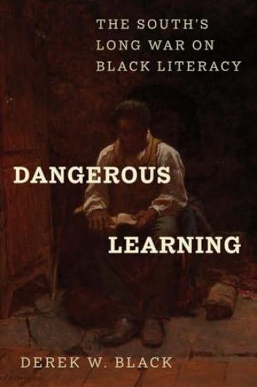 Dangerous Learning: The South's Long War on Black Literacy