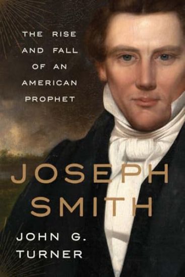 Joseph Smith: The Rise and Fall of an American Prophet