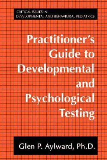Practitioner's Guide to Developmental and Psychological Testing