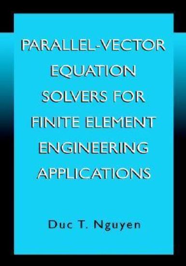 Parallel-Vector Equation Solvers for Finite Element Engineering Applications