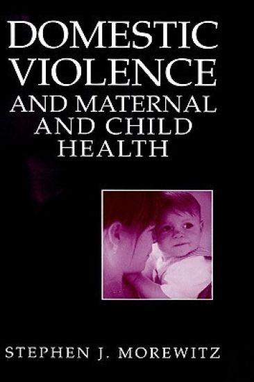 Domestic Violence and Maternal and Child Health