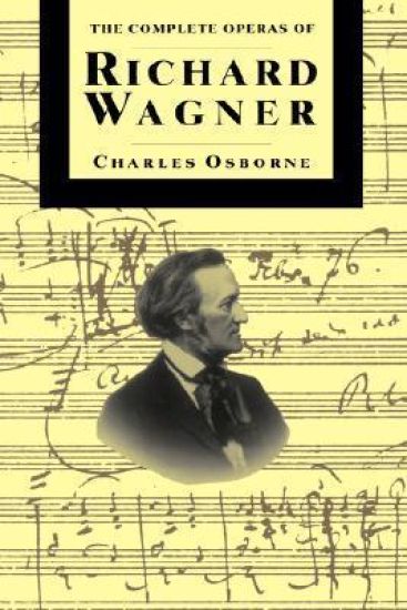 The Complete Operas Of Richard Wagner