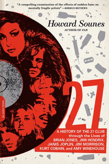 27: A History of the 27 Club Through the Lives of Brian Jones, Jimi Hendrix, Janis Joplin, Jim Morrison, Kurt Cobain, and Amy Winehouse