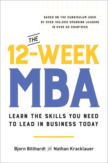 The 12-Week MBA: Learn the Skills You Need to Lead in Business Today