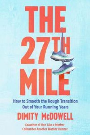 The 27th Mile: How to (Gracefully) Transition Out of Your Running Years