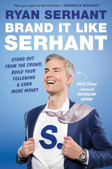 Brand It Like Serhant: How to Build a Global Brand, Get Rich, and Create an Empire--From Your Phone