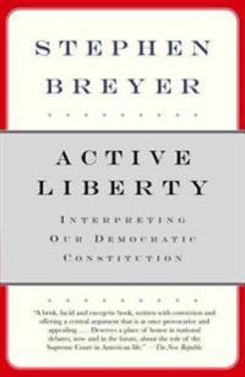 Active Liberty: Interpreting Our Democratic Constitution