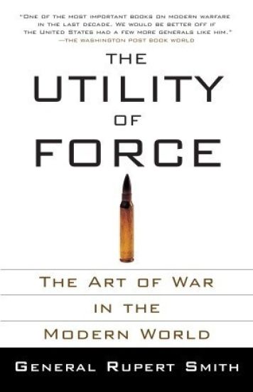 The Utility of Force: The Art of War in the Modern World