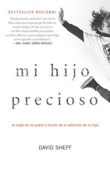 Mi Hijo Precioso: El Viaje de Un Padre a Través de la Adicción de Su Hijo / Beautiful Boy