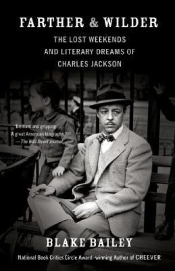 Farther & Wilder: The Lost Weekends and Literary Dreams of Charles Jackson