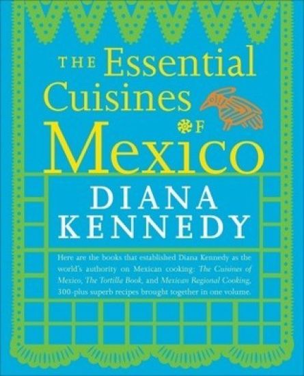 The Essential Cuisines of Mexico