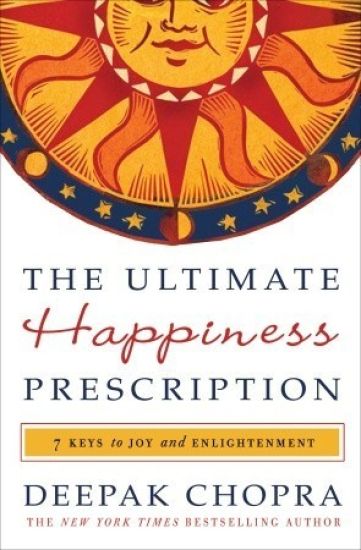 The Ultimate Happiness Prescription: 7 Keys to Joy and Enlightenment