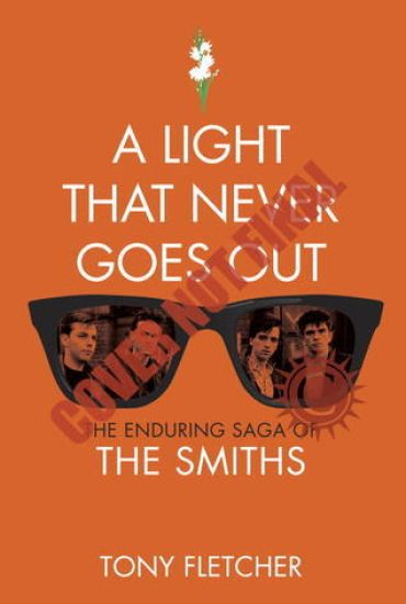 A Light That Never Goes Out: The Enduring Saga of the Smiths