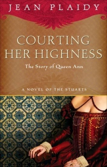 Courting Her Highness: The Story of Queen Anne