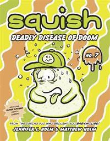 Squish #7: Deadly Disease of Doom