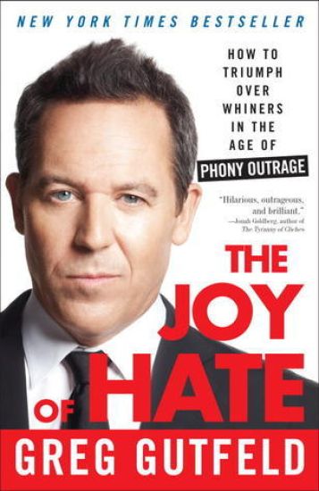 The Joy of Hate: How to Triumph over Whiners in the Age of Phony Outrage