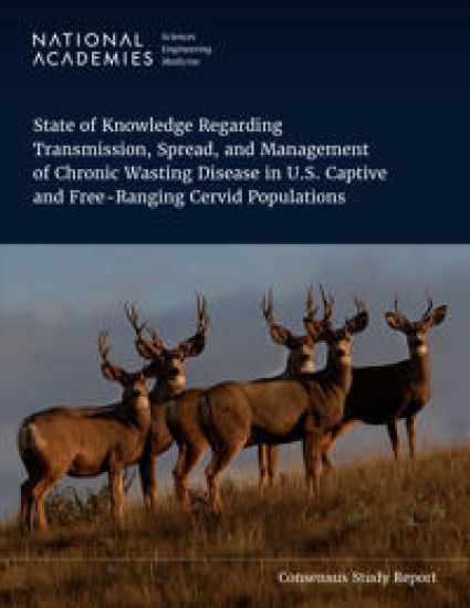 State of Knowledge Regarding Transmission, Spread, and Management of Chronic Wasting Disease in U.S. Captive and Free-Ranging Cervid Populations
