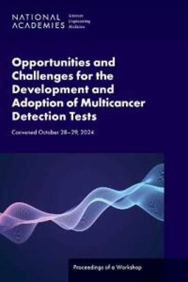 Opportunities and Challenges for the Development and Adoption of Multicancer Detection Tests: Proceedings of a Workshop