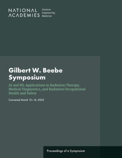 Gilbert W. Beebe Symposium: AI and ML Applications in Radiation Therapy, Medical Diagnostics, and Radiation Occupational Health and Safety